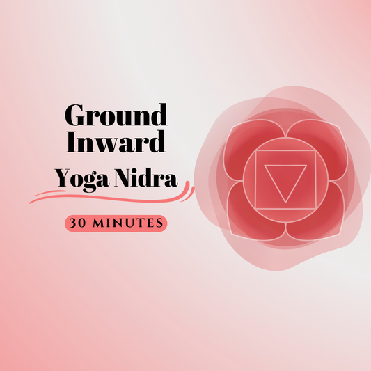 30 Minute Yoga Nidra Root Chakra Grounding Inward
